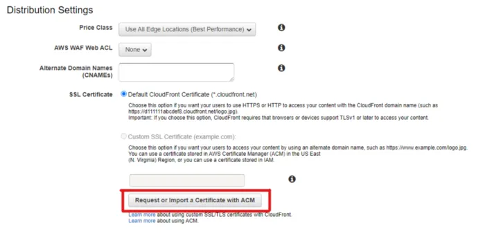The Distribution Settings panel with the Alternate Domain Names field empty and the default CloudFront certificate selected, and the Request or Import a Certificate with ACM button outlined in red