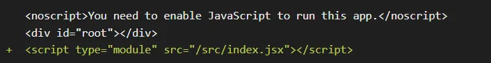 An index.html diff adding a module script tag pointing at /src/index.jsx, immediately after the root div