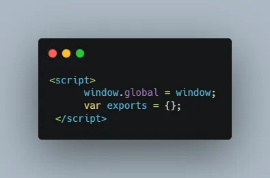 A script tag for index.html assigning window.global to window and declaring an empty exports object